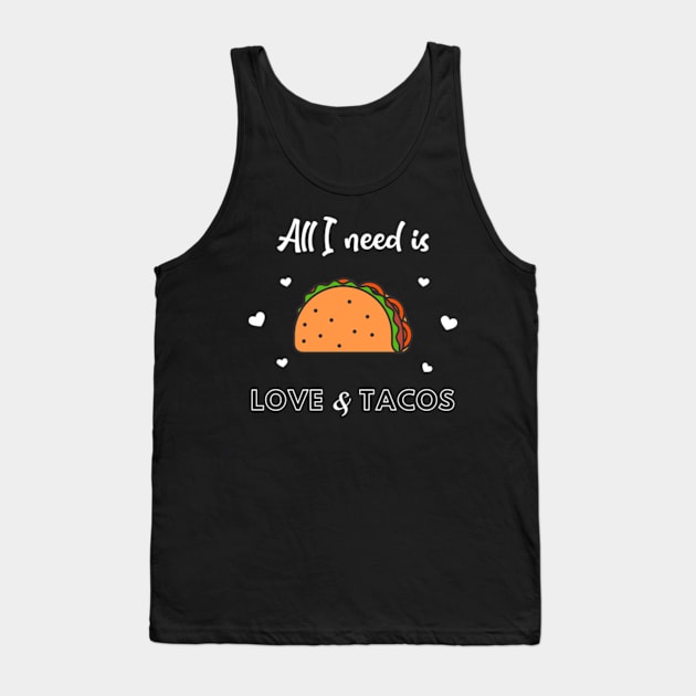 All I need is LOVE and TACOS Tank Top by FancyDigitalPrint